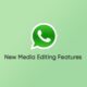 WhatsApp media editing features
