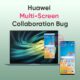 Huawei multi screen collaboration bug