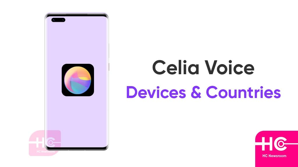 Huawei Celia Voice Assistant devices and countries [List] - HC Newsroom