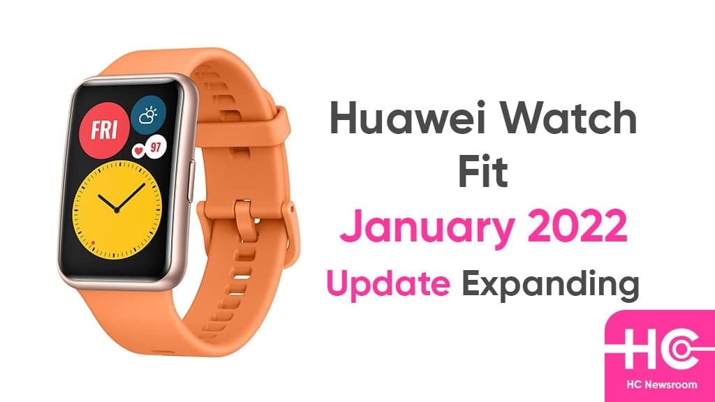 Huawei Watch Fit January 2022 software update expanding to more users - HC Newsroom
