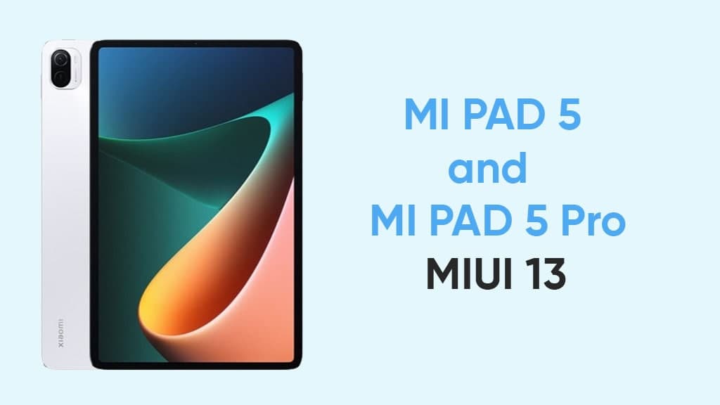 Xiaomi Mi Pad 5 and 5 Pro getting MIUI 13/Android 12 update