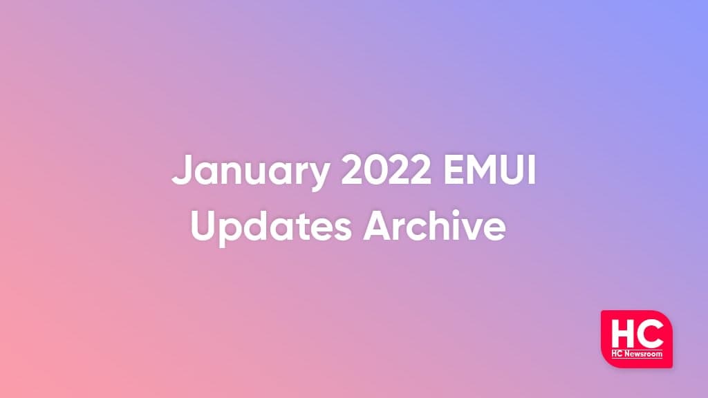 Huawei EMUI January 2022 Updates List - HC Newsroom