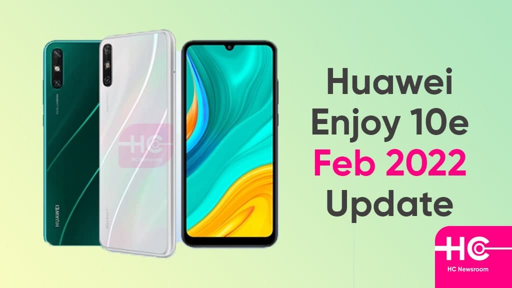 Huawei Enjoy 10e February 2022 update