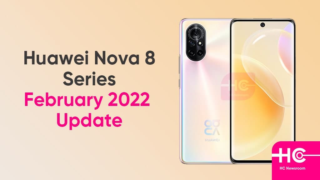 Huawei Nova 8 February 2022 update