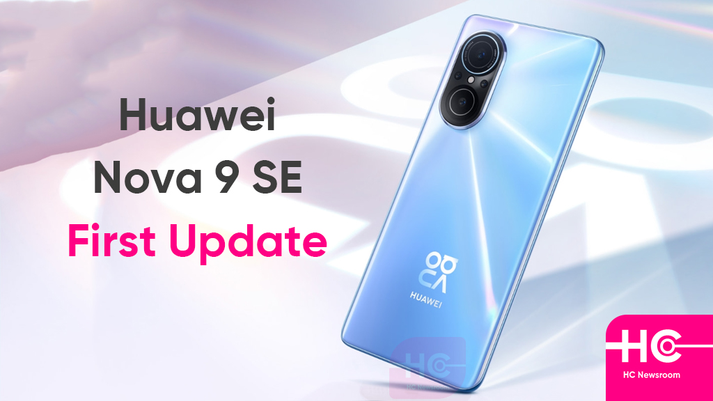 Huawei Nova 9 SE first update
