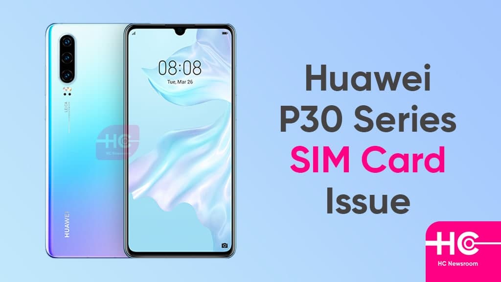 Huawei P30 SIM card issue