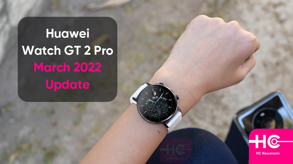 Huawei Watch GT 2 Pro March 2022 firmware
