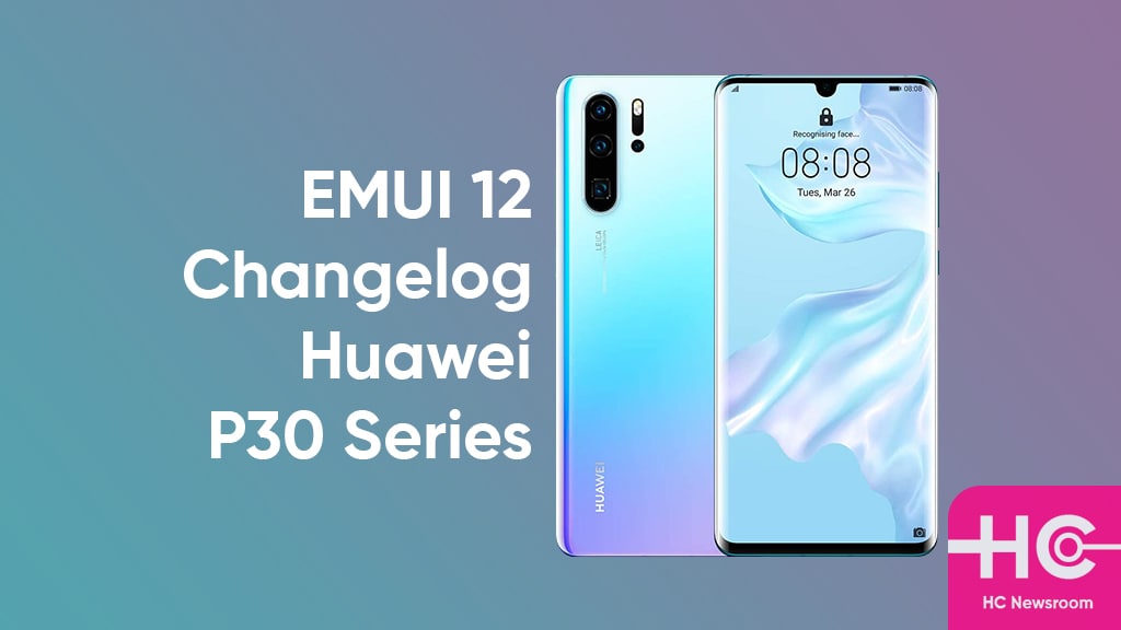 Huawei P30 EMUI 12 changelog