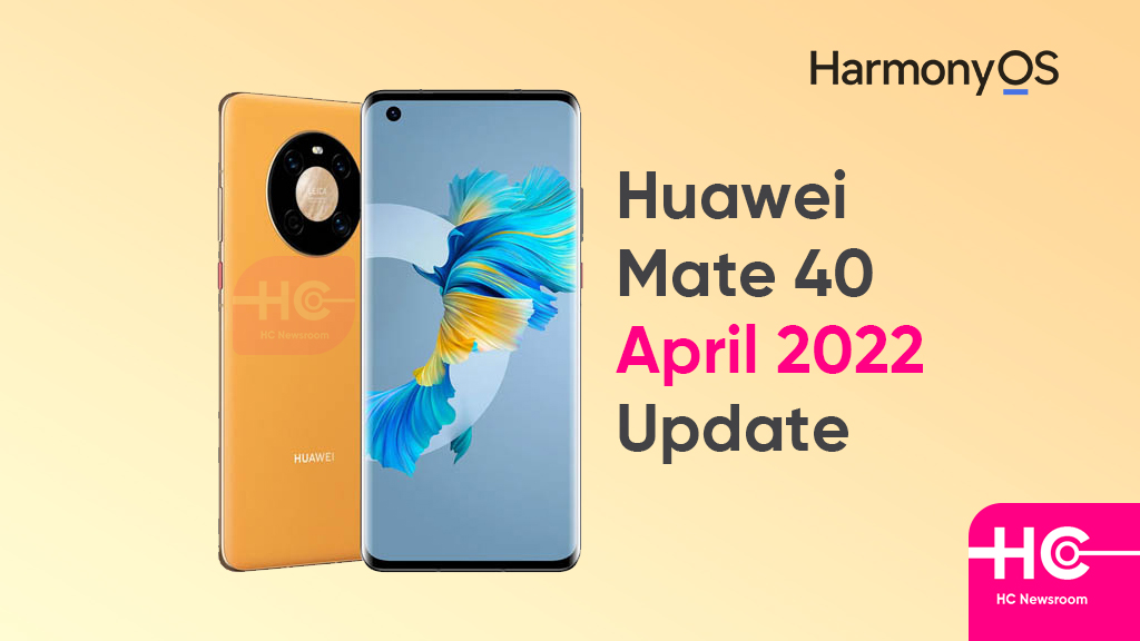 Huawei Mate 40 April 2022 update