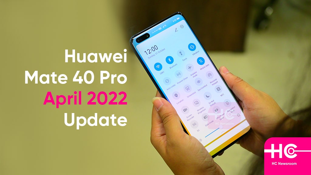 Huawei Mate 40 Pro April 2022 update