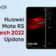 Huawei Mate RS March 2022 update