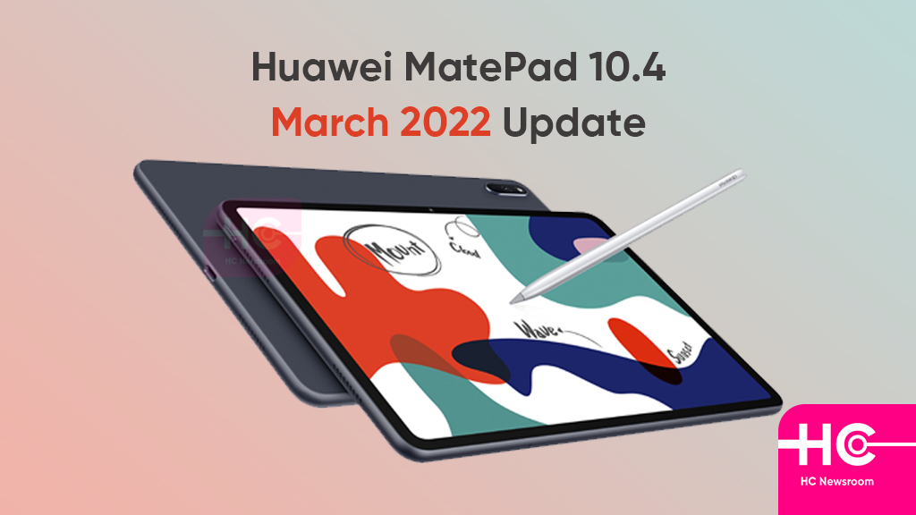 Huawei MatePad March 2022 update