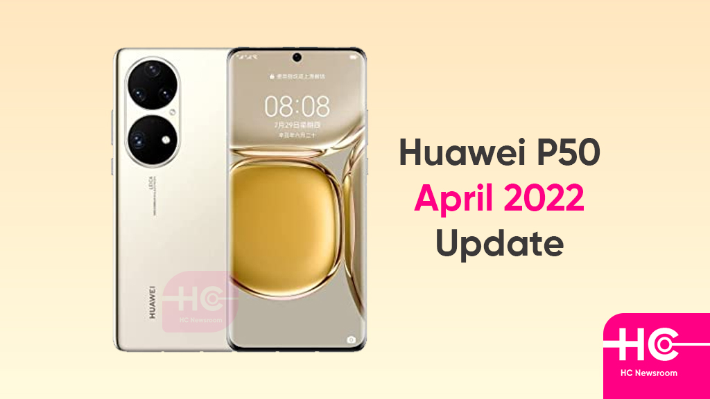 Huawei P50 April 2022 update