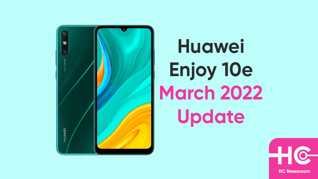 huawei enjoy 10e march 2022 update