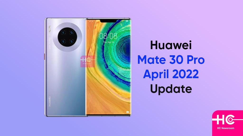 Huawei releases April 2022 security update for Mate 30 Pro [EMUI 12/Global]
