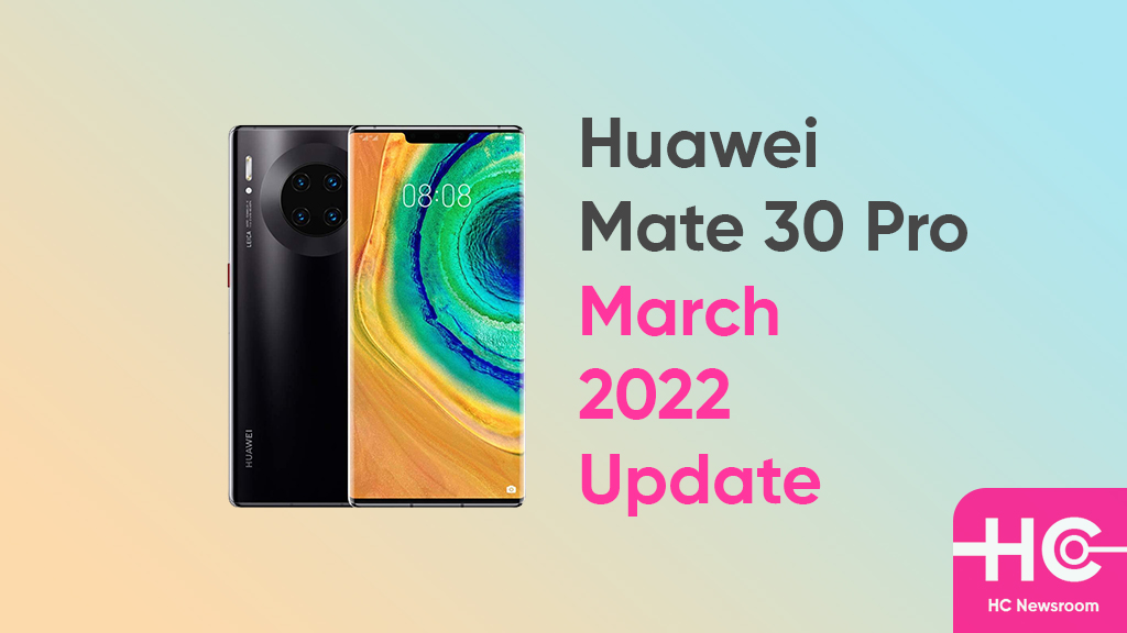 Huawei Mate 30 Pro March 2022 Update