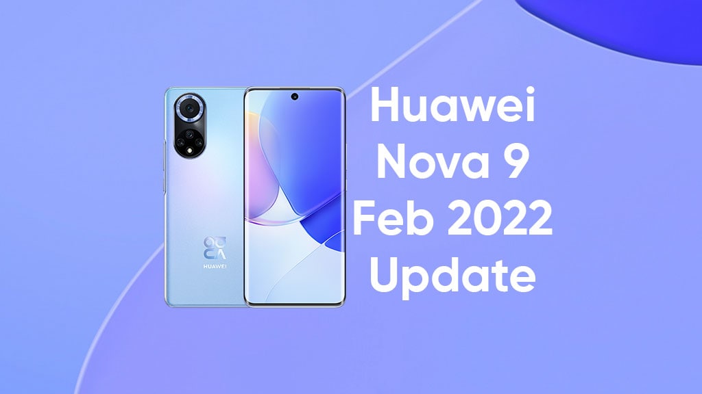 huawei nova 9 february 2022 update