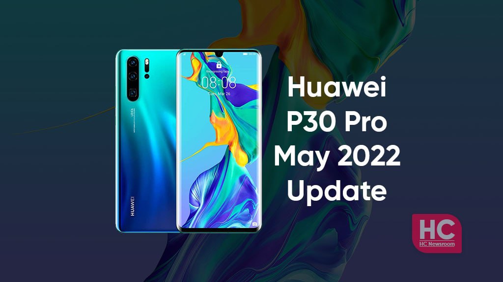 huawei p30 pro may 2022 update