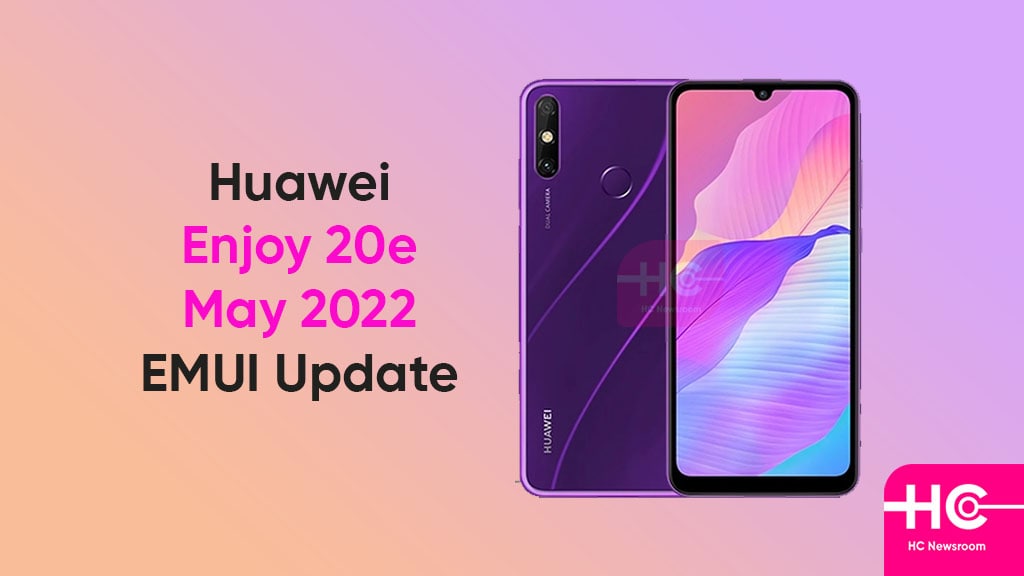 Huawei Enjoy 20e May 2022 update
