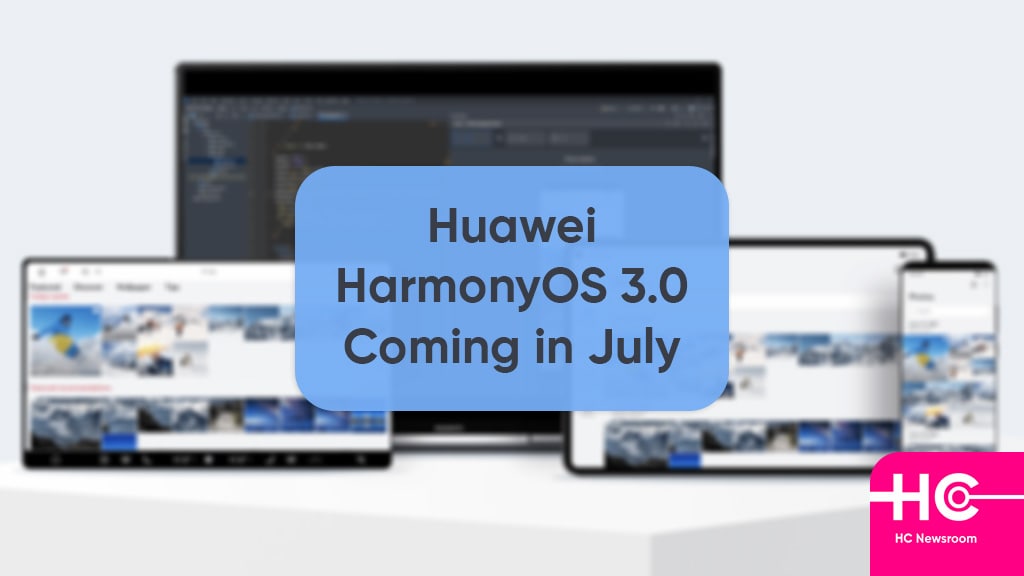 Huawei HarmonyOS 3.0 July launch