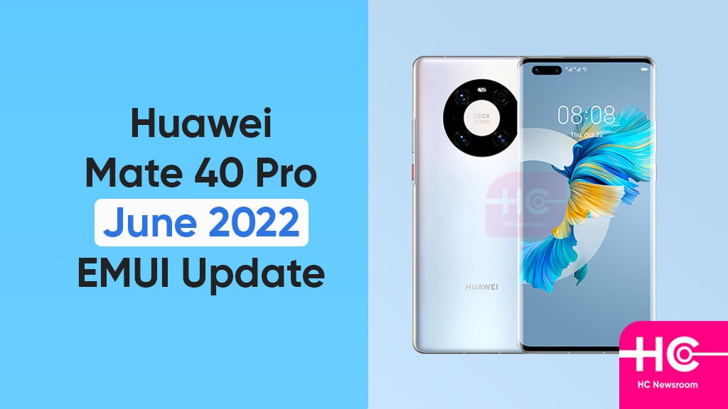 Huawei Mate 40 Pro June 2022 update