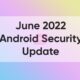 Google June 2022 update Android 12L QPR3