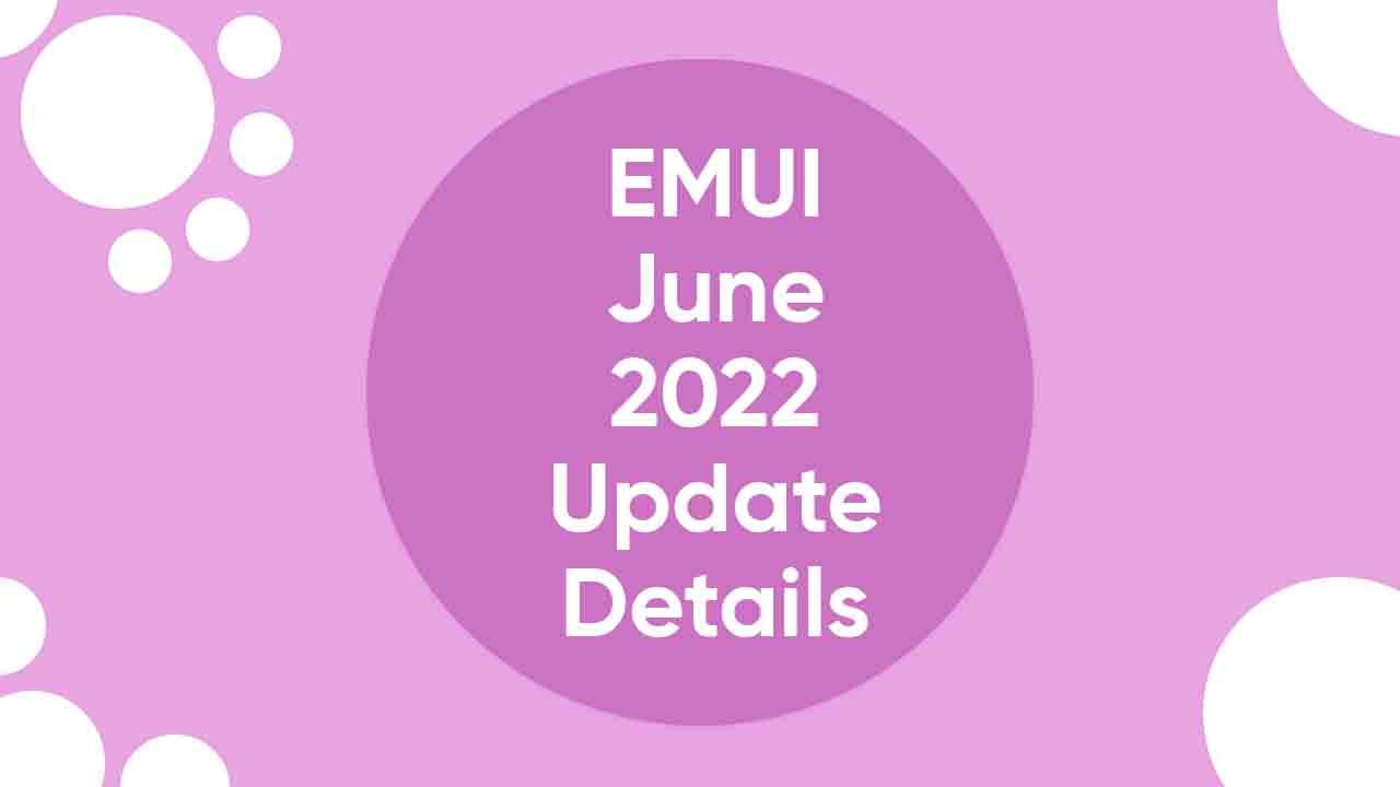Huawei EMUI June 2022 details