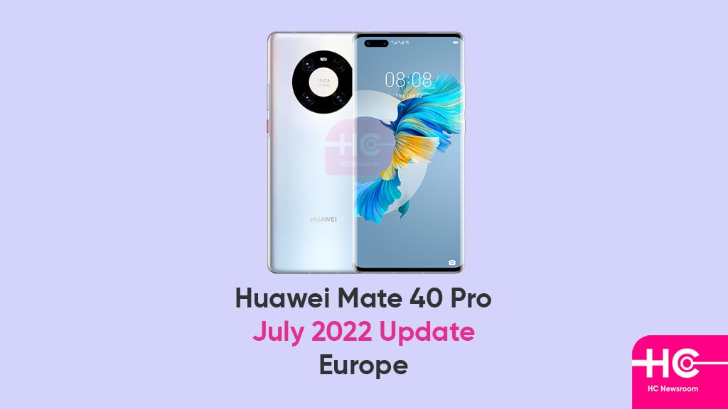 Huawei Mate 40 Pro July 2022 update Europe