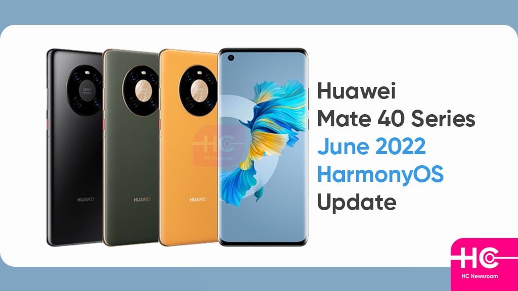Huawei Mate 40 June 2022 update