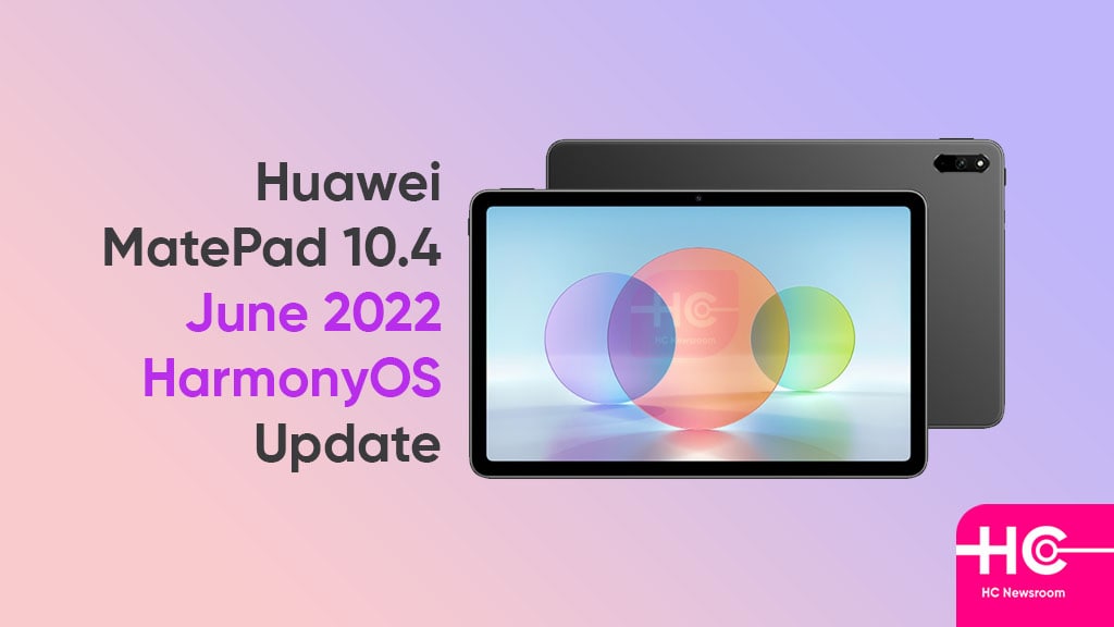 Huawei MatePad 10.4 June 2022 HarmonyOS update
