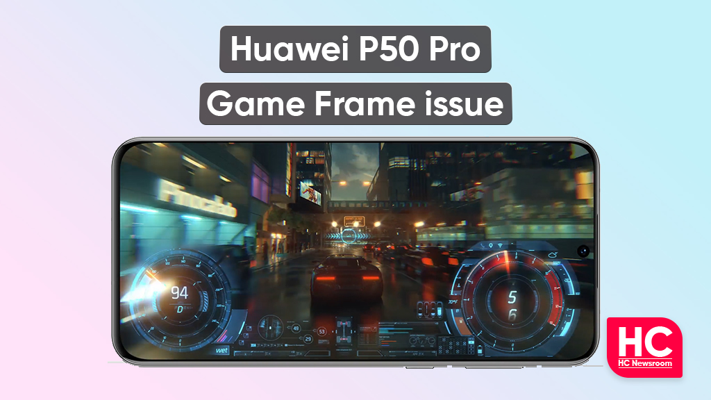 Huawei P50 Pro game frame dropped