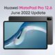 Huawei MatePad Pro 12.6 June 2022 update