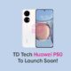 TD Tech Huawei P50 launch