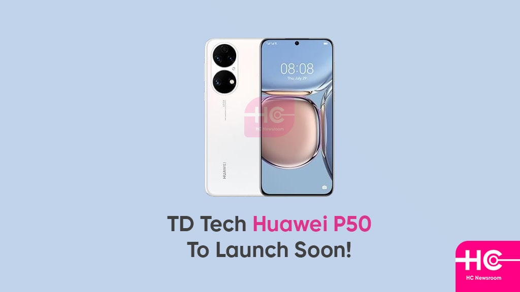 TD Tech Huawei P50 duplicate will launch soon: Tipster - HC Newsroom