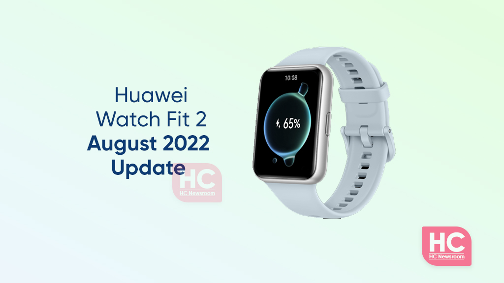 Huawei wATCH Fit 2 August 2022 update 