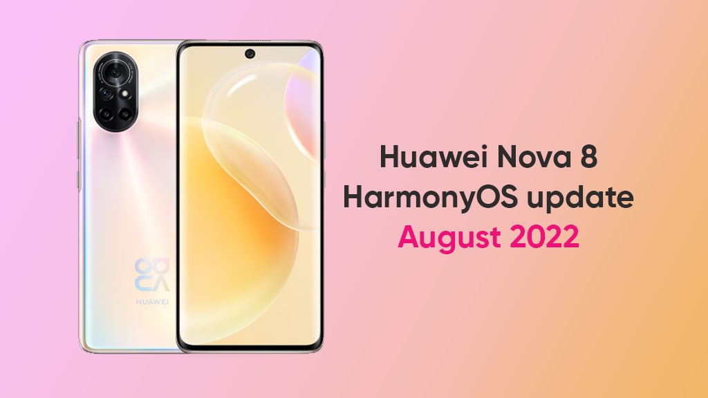 Huawei Nova 8 gets August 2022 HarmonyOS update