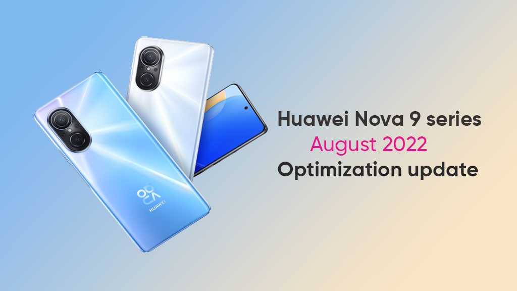 Huawei Nova 9 receives August 2022 optimization update