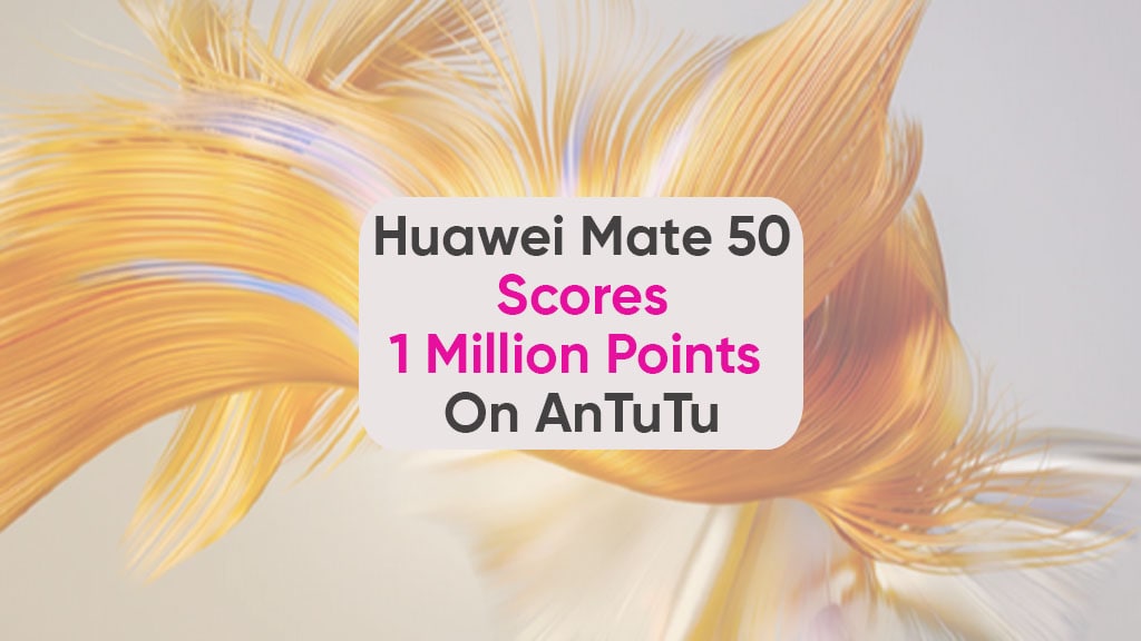 Huawei Mate 50 scores 1 million points on AnTuTu