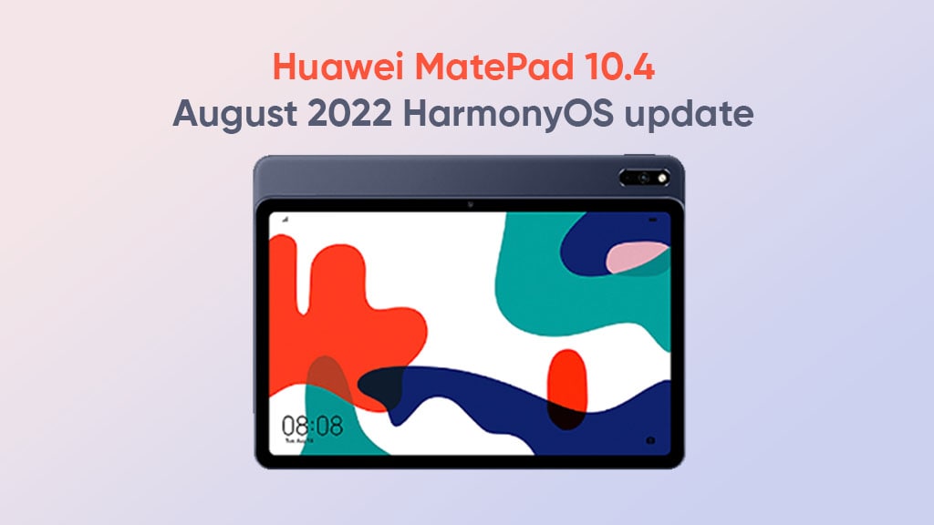 Huawei MatePad 10.4 August 2022 HarmonyOS update