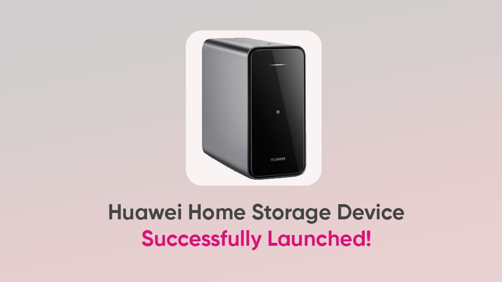 Huawei Home Storage Device launched with new features