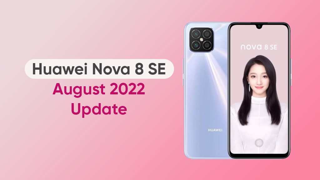 Huawei Nova 8 SE August 2022 update