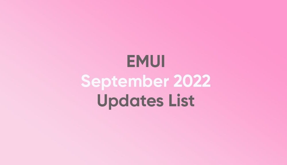 Huawei EMUI September 2022 Updates List