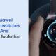 Huawei smartwatches evolution