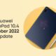 Huawei MatePad 10.4 October 2022 update