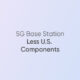 huawei 5g base 1% us components