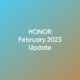 Honor February 2023 update