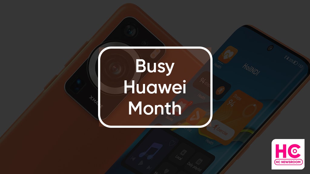 Super Busy Huawei Month