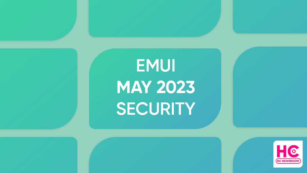 Huawei May 2023 EMUI security patch details