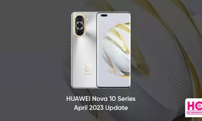 Huawei Nova 10 series april 2023 update