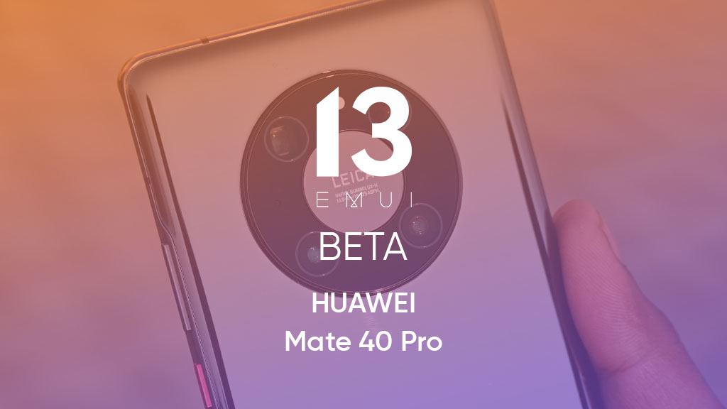 EMUI 13 Beta Huawei Mate 40 Pro